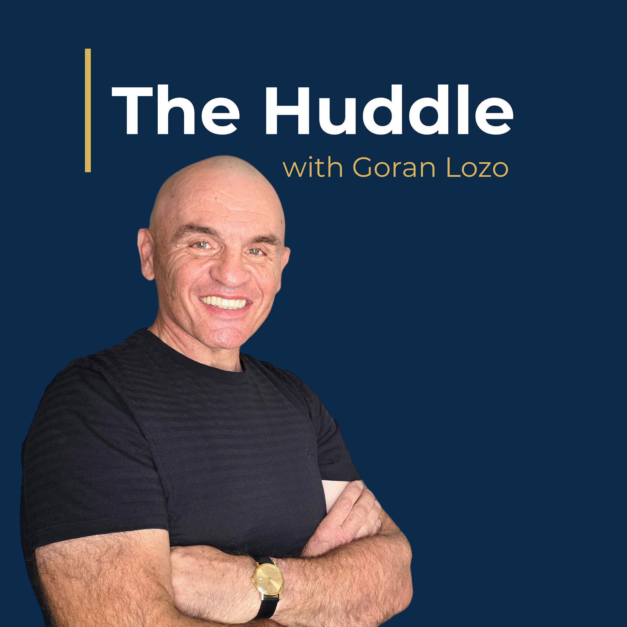 The Huddle with Goran Lozo Goran Lozo podcast Huddle